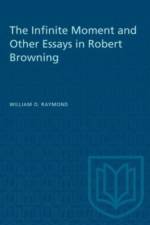The Infinite Moment and Other Essays in Robert Browning af William O. Raymond