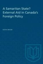 A Samaritan State? External Aid in Canada's Foreign Policy af Keith Spicer