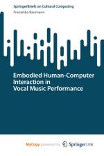 Embodied Human-Computer Interaction in Vocal Music Performance af Baumann Franziska Baumann