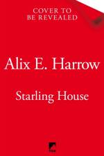Starling House af Alix E. Harrow