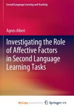 Investigating the Role of Affective Factors in Second Language Learning Tasks af Albert Agnes Albert