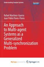 An Approach to Multi-agent Systems as a Generalized Multi-synchronization Problem af Martinez-Guerra Rafael Martinez-Guerra
