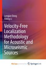 Velocity-Free Localization Methodology for Acoustic and Microseismic Sources af Li Xibing Li