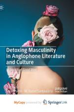 Detoxing Masculinity in Anglophone Literature and Culture