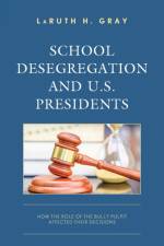 School Desegregation and U.S. Presidents af LaRuth H. Gray