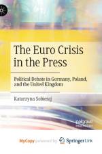 The Euro Crisis in the Press af Sobieraj Katarzyna Sobieraj