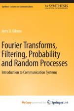Fourier Transforms, Filtering, Probability and Random Processes af Gibson Jerry D. Gibson