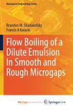 Flow Boiling of a Dilute Emulsion In Smooth and Rough Microgaps af Shadakofsky Brandon M. Shadakofsky