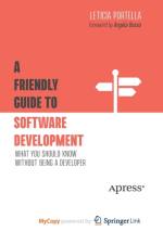 A Friendly Guide to Software Development af Portella Leticia Portella