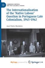The Internationalisation of the 'Native Labour' Question in Portuguese Late Colonialism, 1945-1962 af Monteiro Jose Pedro Monteiro