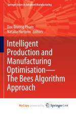 Intelligent Production and Manufacturing Optimisation-The Bees Algorithm Approach