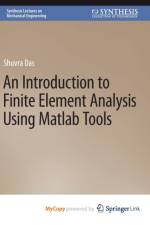 An Introduction to Finite Element Analysis Using Matlab Tools af Das Shuvra Das