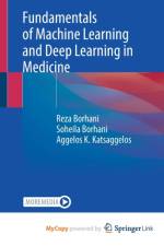 Fundamentals of Machine Learning and Deep Learning in Medicine af Katsaggelos Aggelos K. Katsaggelos