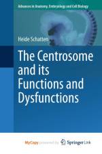 The Centrosome and its Functions and Dysfunctions af Schatten Heide Schatten