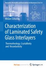 Characterization of Laminated Safety Glass Interlayers af Schuster Miriam Schuster