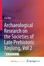 Archaeological Research on the Societies of Late Prehistoric Xinjiang, Vol 2 af Wu Guo Wu