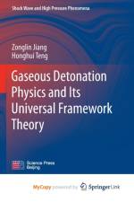 Gaseous Detonation Physics and Its Universal Framework Theory af Teng Honghui Teng