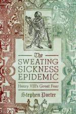 The Sweating Sickness Epidemic af Stephen Porter