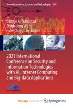 2021 International Conference on Security and Information Technologies with AI, Internet Computing and Big-data Applications