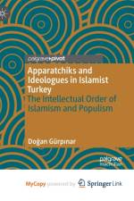 Apparatchiks and Ideologues in Islamist Turkey af GurpÄ±nar Dogan GurpÄ±nar
