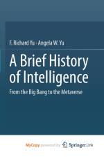 A Brief History of Intelligence af Yu F. Richard Yu