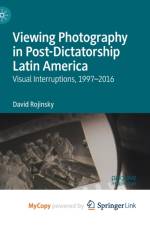 Viewing Photography in Post-Dictatorship Latin America af Rojinsky David Rojinsky