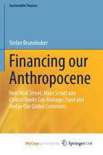 Financing our Anthropocene af Brunnhuber Stefan Brunnhuber