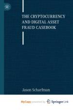 The Cryptocurrency and Digital Asset Fraud Casebook af Scharfman Jason Scharfman