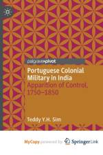 Portuguese Colonial Military in India af Y.H. Sim Teddy Y.H. Sim