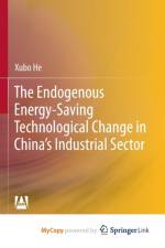 The Endogenous Energy-Saving Technological Change in China's Industrial Sector af He Xubo He
