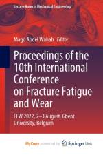 Proceedings of the 10th International Conference on Fracture Fatigue and Wear