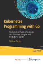 Kubernetes Programming with Go af Martin Philippe Martin