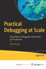 Practical Debugging at Scale af Almog Shai Almog