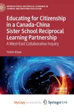 Educating for Citizenship in a Canada-China Sister School Reciprocal Learning Partnership af Khoo Yishin Khoo