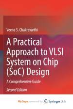 A Practical Approach to VLSI System on Chip (SoC) Design af Chakravarthi Veena S. Chakravarthi