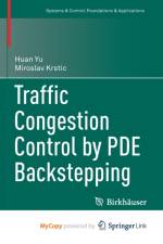Traffic Congestion Control by PDE Backstepping af Krstic Miroslav Krstic
