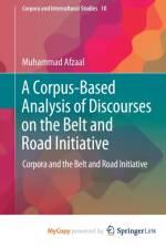 A Corpus-Based Analysis of Discourses on the Belt and Road Initiative af Afzaal Muhammad Afzaal