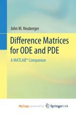 Difference Matrices for ODE and PDE af Neuberger John M. Neuberger