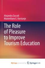 The Role of Pleasure to Improve Tourism Education af Zuccoli Alejandra Zuccoli