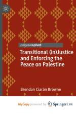 Transitional (in)Justice and Enforcing the Peace on Palestine af Browne Brendan Ciaran Browne