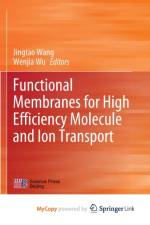 Functional Membranes for High Efficiency Molecule and Ion Transport