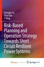 Risk-Based Planning and Operation Strategy Towards Short Circuit Resilient Power Systems af Ding Yi Ding