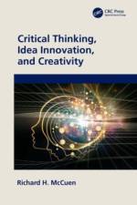 Critical Thinking, Idea Innovation, and Creativity af Richard H. (University of Maryland McCuen