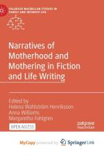 Narratives of Motherhood and Mothering in Fiction and Life Writing