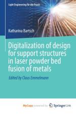 Digitalization of design for support structures in laser powder bed fusion of metals af Bartsch Katharina Bartsch