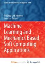 Machine Learning and Mechanics Based Soft Computing Applications