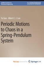 Periodic Motions to Chaos in a Spring-Pendulum System af Luo Albert C. J. Luo