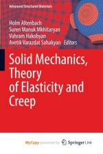 Solid Mechanics, Theory of Elasticity and Creep
