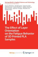 The Effect of Layer Orientation on the Fatigue Behavior of 3D Printed PLA Samples af Es-Said Omar Es-Said