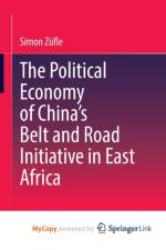 The Political Economy of China's Belt and Road Initiative in East Africa af Zufle Simon Zufle